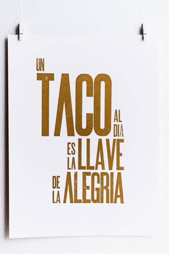 un taco al dia es la llave de la alegria custom typset and letterpressed poster